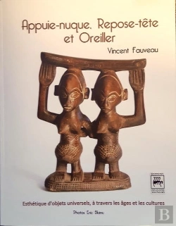 Bertrand.pt - Appuie-Nuque, Repose-Tête Et Oreiller : Esthetique D'Objets Universels À Travers Les Âges Et Les Cultures