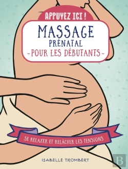 Bertrand.pt - Appuyez Ici : Massage Prénatal Pour Les Débutants : Se Relaxer Et Relâcher Les Tensions