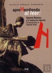 Aprehendiendo Al Leer: Eduardo Mendoza Y La Traducción (Un Manual Para El Traductor Novel)