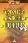 Aprenda a Adivinhar o Futuro
