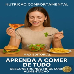 Bertrand.pt - Aprenda A Comer De Tudo: Desconstruindo Mitos Sobre Alimentação
