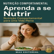 Aprenda A Se Nutrir: Nutrição Comportamental Para Uma Vida Plena
