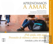 Aprendamos A Amar 5-10. Cuaderno Del Alumno Prevención De Violencia Y Abusos Sexuales ¡Pide Ayuda, E