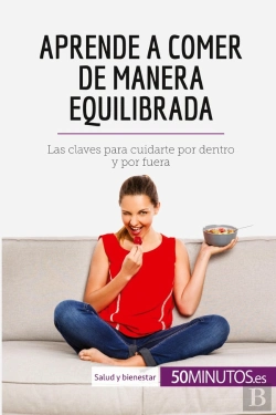 Bertrand.pt - Aprende A Comer De Manera Equilibrada : Las Claves Para Cuidarte Por Dentro Y Por Fuera