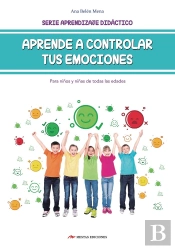 Aprende A Controlar Tus Emociones (Para Niños Y Niñas De Todas Las Edades)