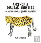 Aprende A Dibujar Animales: Un Método Para Mentes Inquietas