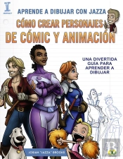 Aprende A Dibujar Con Jazza. Crearpersonajes De Animacion Y Comic 