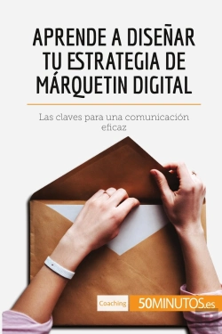 Bertrand.pt - Aprende A Disenar Tu Estrategia De Marquetin Digital : Las Claves Para Una Comunicación Eficaz