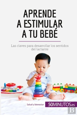 Bertrand.pt - Aprende A Estimular A Tu Bebé : Las Claves Para Desarrollar Los Sentidos Del Lactante