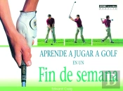 Aprende A Jugar A Golf En Un Fin De Semana
