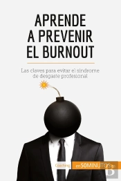 Aprende A Prevenir El Burnout : Las Claves Para Evitar El Sindrome De Desgaste Profesional