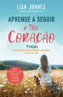 Aprende a Seguir o Teu Coração