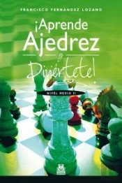 ¡Aprende Ajedrez Y Diviértete! Nivel Medio Ii (Color)