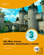 Aprender 3ds Max: Bases, Modelado, Texturizado Y Render