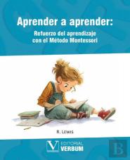 Aprender A Aprender: Refuerzo Del Aprendizaje Con El Metodo Montessori