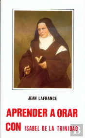 Aprender A Orar Con Isabel De La Trinidad