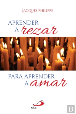 Bertrand.pt - Aprender a Rezar para Aprender a Amar