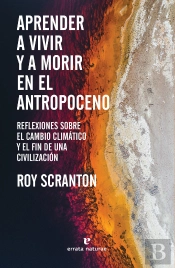 Aprender A Vivir Y A Morir En El Antropoceno