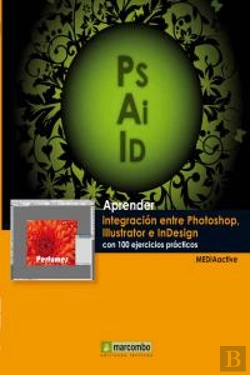 Bertrand.pt - Aprender Integración Entre Photoshop Illustrator E Indesign Con 100 Ejercicios Prácticos