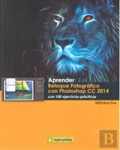 Aprender Retoque Fotográfico Con Photoshop Cc 2014 Con 100