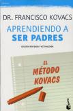 Aprendiendo A Ser Padres. El Método Kovacs