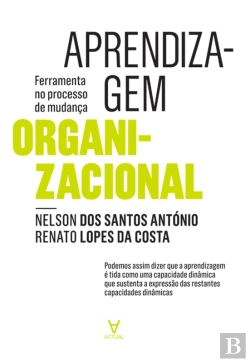 Bertrand.pt - Aprendizagem Organizacional - Ferramenta No Processo De Mudança