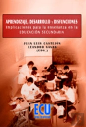 Aprendizaje, Desarrollo Y Disfunciones. Implicaciones Para La Enseñanza En La Educación Secundaria