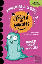 Aprendre A Llegir A L'Escola De Monstres 10 - Dona'M Gelat O L'Hem Liat