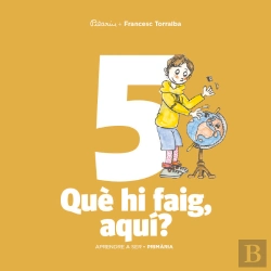 Bertrand.pt - Aprendre A Ser Volum 5 Que Hi Faig, Aqui? 3 Pri