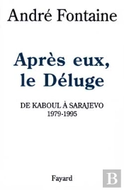 Apres Eux, Le Deluge De Kaboul A Sarajevo 1979-1995