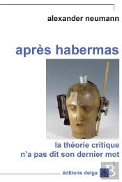 Apres Habermas. La Theorie Critique N'A Pas Dit Son Dernier Mot