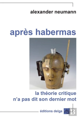 Bertrand.pt - Apres Habermas. La Theorie Critique N'A Pas Dit Son Dernier Mot