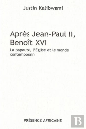 Après Jean-Paul Ii, Benoît Xvi ; La Papauté, L'Église Et Le Monde Contemporain