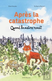 Après La Catastrophe : Quand La Nature Renaît