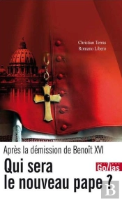 Apres La Demission De Benoît Xvi ; Qui Sera Le Nouveau Pape ?