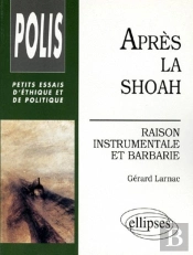 Après La Shoah - Raison Instrumentale Et Barbarie