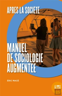 Bertrand.pt - Après La Société ; Manuel De Sociologie Augmentée