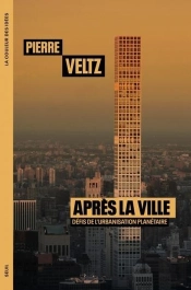 Après La Ville : Défis De L'Urbanisation Planétaire