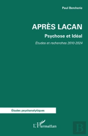 Après Lacan : Psychose Et Idéal. Etudes Et Recherches 2010-2024
