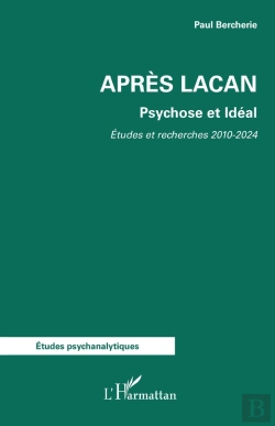 Bertrand.pt - Après Lacan : Psychose Et Idéal. Etudes Et Recherches 2010-2024