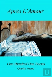 Apres L'Amour One Hundred One Poems
