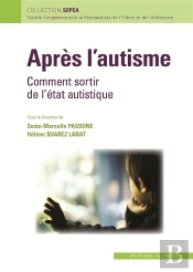 Après L'Autisme ; Comment Sortir De L'État Autistique