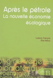 Après Le Pétrole. La Nouvelle Économie Écologique