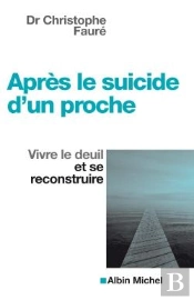 Après Le Suicide D'Un Proche ; Vivre Le Deuil Et Se Reconstruire