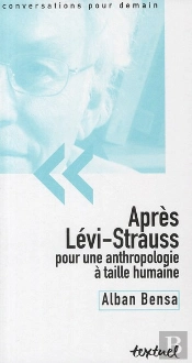 Après Lévi-Strauss, Pour Une Anthropologie À Taille Humaine