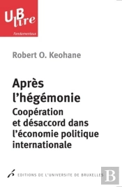Après L'Hégémonie : Coopération Et Désaccord Dans L'Économie Politique Internationale