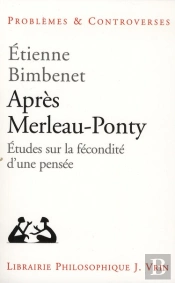 Après Merleau-Ponty ; Études Sur La Fécondité D'Une Pensée