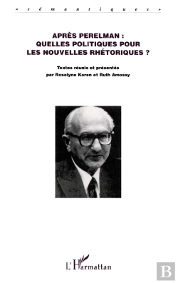 Bertrand.pt - Après Perelman : Quelles Politiques Pour Les Nouvelles Rhétoriques ? : L'Argumentation Dans Les Sciences Du Langage