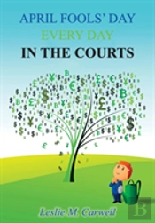 April Fools' Day Every Day In The Courts