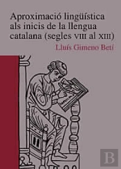 Aproximació Lingüística Als Inicis De La Llengua Catalana (Segles Viii Al Xiii)